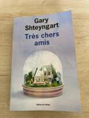 Très chers amis de Gary Shteyngart