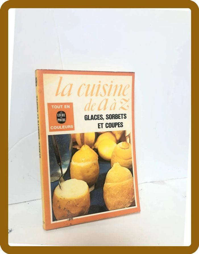 Livre cuisine, la cuisine de A à Z , Glaces, sorbets et coupes - photo numéro 2