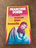 Va voir maman.. papa travaille / Françoise Dorin