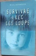 SURVIVRE AVEC LES LOUPS de Misha Defonseca (éditions France Loisirs)