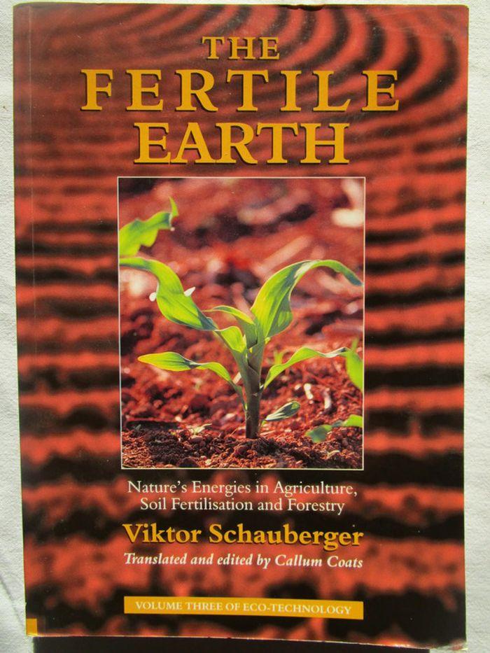 The Fertile Earth : Nature's Energies in Agriculture, Soil Fertilisation and Forestry - photo numéro 1