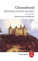 livre “Mémoires d’outre-tombe, tome 1 - Livres I à XII” par François-René de Chateaubriand