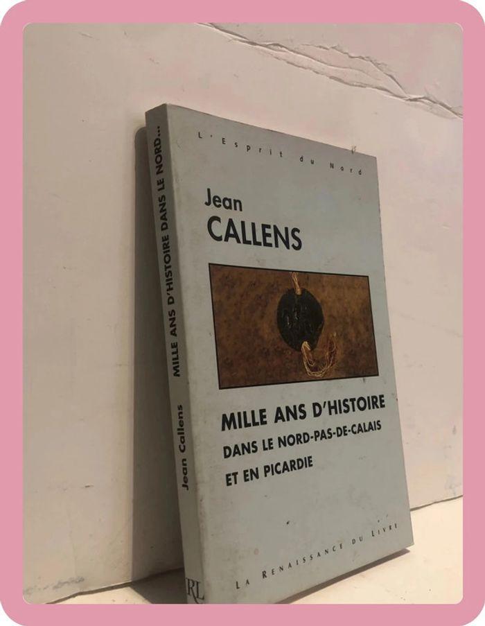 Livre esprit du nord Jean callens Mille ans d’histoire dans le nord pas de calais et en picardie - photo numéro 3