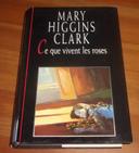 Ce que vivent les roses de Mary Higgins Clark roman