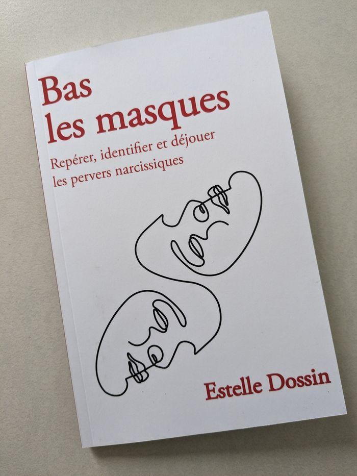 Livre " Bas les masques : repérer, identifier et déjouer les pervers narcissiques " Estelle Dossin - photo numéro 1