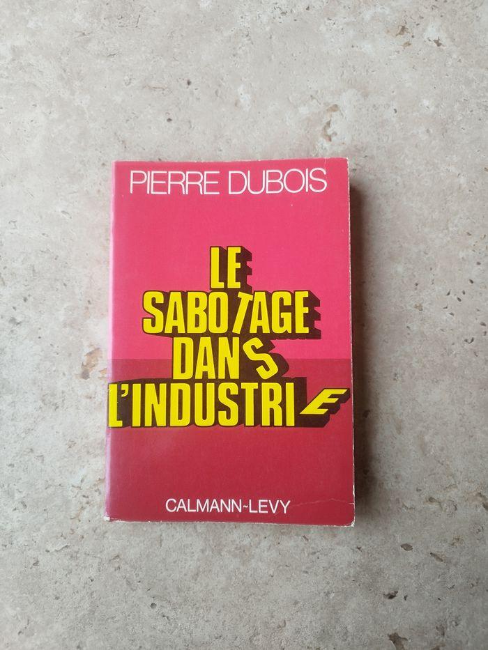 Le sabotage dans l'industrie Pierre Dubois - photo numéro 1