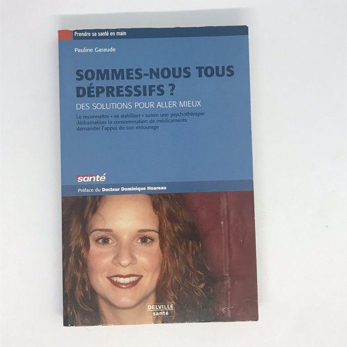 Sommes nous tous dépressifs ? Des solutions pour aller mieux - photo numéro 1