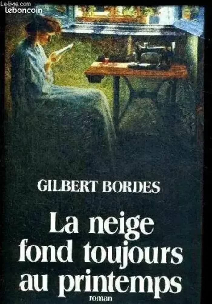 Livre La Neige Fond Toujours Au Printemps - gilbert bordes tres bon etat