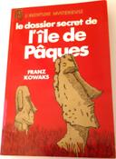 LE DOSSIER SECRET DE L’ILE DE PÂQUES de Franz Kowaks (éditions J’ai Lu)