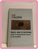 Livre esprit du nord Jean callens Mille ans d’histoire dans le nord pas de calais et en picardie