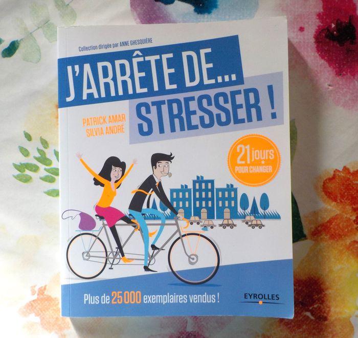 J'ARRETE DE... STRESSER ! par P. AMAR et S. ANDRE Ed. Eyrolles - photo numéro 1