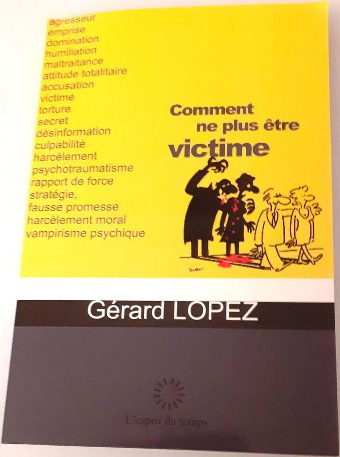 COMMENT NE PLUS ETRE VICTIME de Gérard Lopez (éditions L’Esprit du Temps)