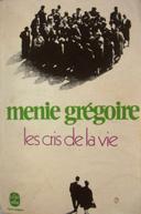 les  cris  de la vie -  Ménie Grégoire