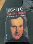 Victor Hugo, Tome 1 - Je suis une force qui va / Max Gallo