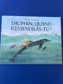 Dauphin quand reviendras-tu ?