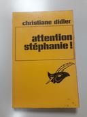 Attention Stéphanie ! de Christiane Didier