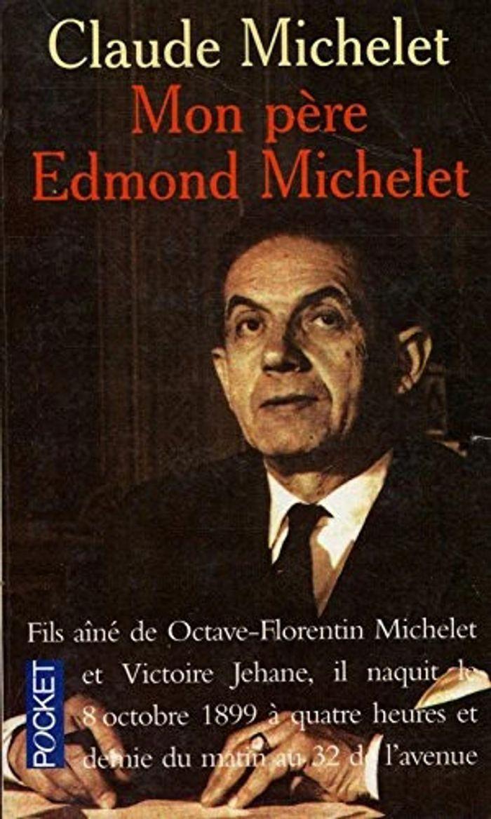 livre “Mon père, Edmond Michelet - D’après ses notes intimes” par Claude Michelet