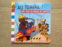 Livre « Au travail ! Avec tous les engins de chantier »