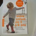 Votre enfant de 3 à 6 ans ...le guide indispensable