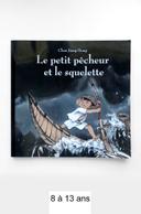 Album jeunesse 8 à 13 ans ! Le petit pêcheur et le squelette. (Chen Jiang Hong - L'école des loisirs