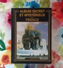 ALBUM SECRET ET MYSTERIEUX DE LA FRANCE Ed. Ouest-France