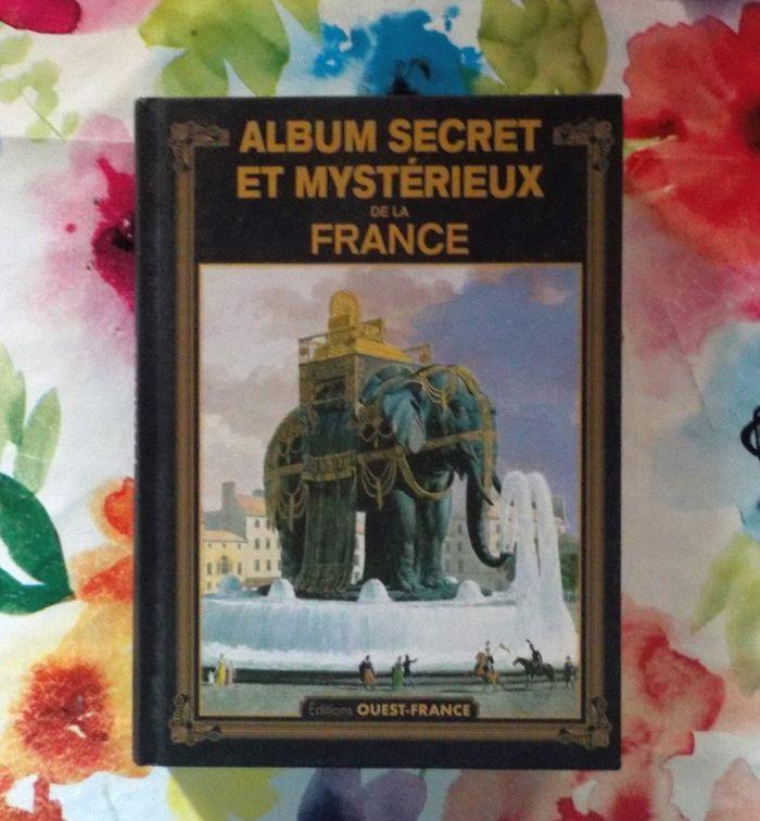 ALBUM SECRET ET MYSTERIEUX DE LA FRANCE Ed. Ouest-France - photo numéro 1