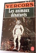 LES ANIMAUX DENATURES de Vercors (éditions Le Livre de Poche)