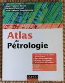 Atlas de pétrologie de Jean-François Beaux, Bernard Platevoet et Jean-François Fogelgesang (2012)