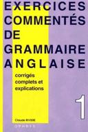 livre Exercices Commentés de Grammaire Anglaise - Volume 1 par Claude Rivière