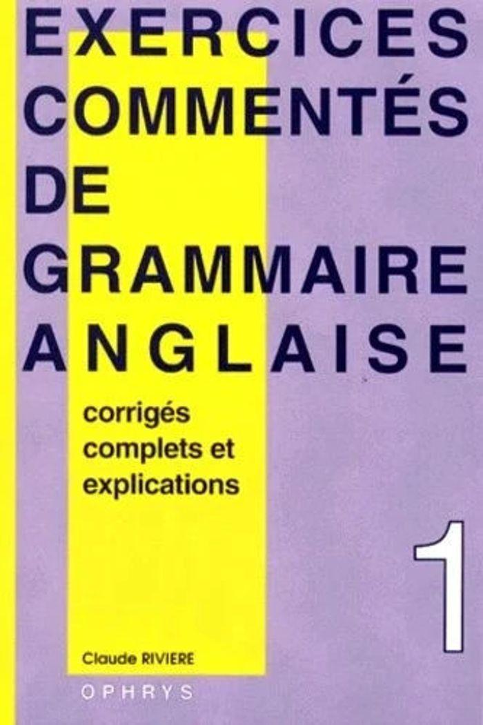 livre Exercices Commentés de Grammaire Anglaise - Volume 1 par Claude Rivière