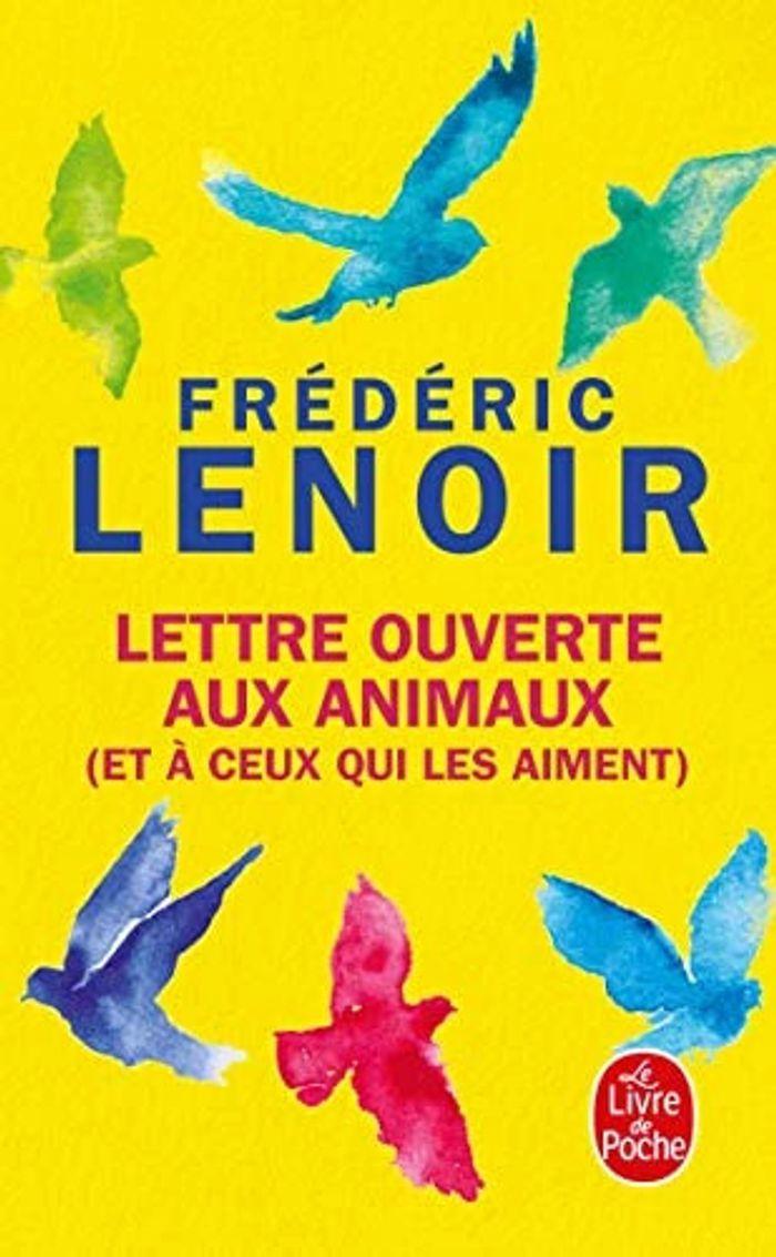 Lettre ouverte aux animaux (et à ceux qui les aiment) - Par Frédéric Lenoir