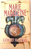 MARIE MADELEINE LE LIVRE DE L’ELUE de Kathleen McGowan (éditions France Loisirs)