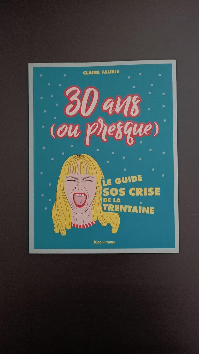 Le guide SOS Crise de la trentaine - 30 ans (ou presque) - photo numéro 1