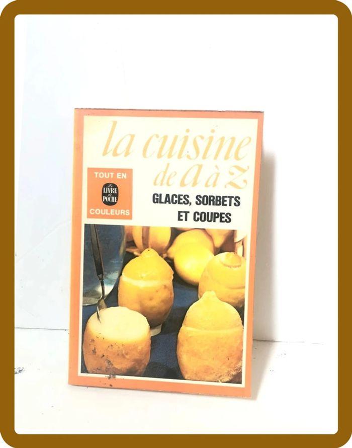 Livre cuisine, la cuisine de A à Z , Glaces, sorbets et coupes - photo numéro 1